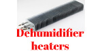 Dehumidifier Heaters 